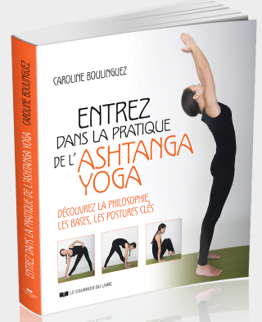 Signature livre : « Entrez dans la pratique de l&rsquo;Ashtanga Yoga » – Caroline BOULINGUEZ