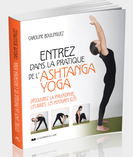 Livre : « Entrez dans la pratique de l&rsquo;asthanga yoga » – Caroline BOULINGUEZ
